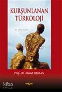 Kurşunlanan Türkoloji - Ahmet Buran