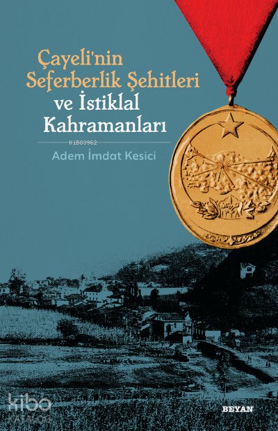 Çayeli'nin Seferberlik Şehitleri ve İstiklal Kahramanları