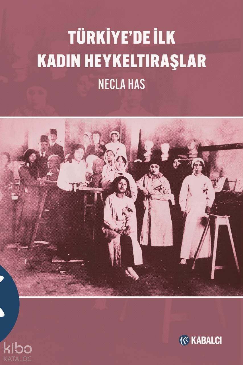 Türkiye’de İlk Kadın Heykeltıraşlar