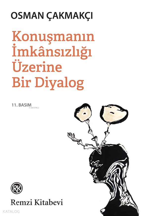 Konuşmanın İmkânsızlığı Üzerine Bir Diyalog - Osman Çakmakçı