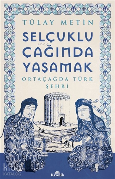 Selçuklu Çağında Yaşamak
