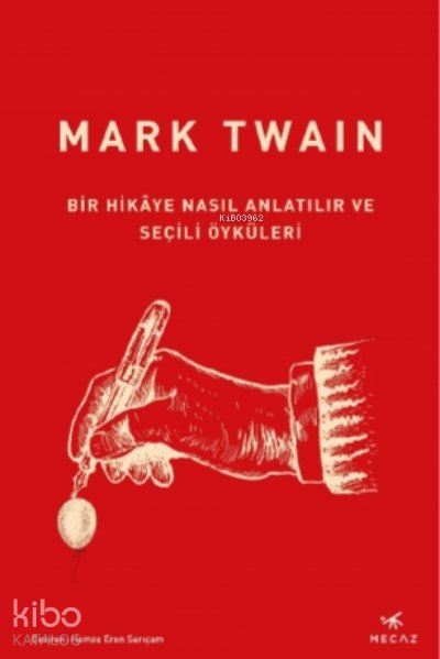 Bir Hikâye Nasıl Anlatılır ve Seçili Öyküleri - Mark Twain
