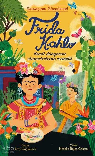 Sanatçının Gördükleri - Frida Kahlo - Amy Guglielmo
