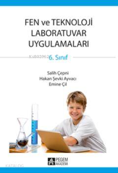 6. Sınıf Fen ve Teknoloji Laboratuvar Uygulamaları - Hakan Şevki Ayvacı, Salih Çepni, Emine Çil