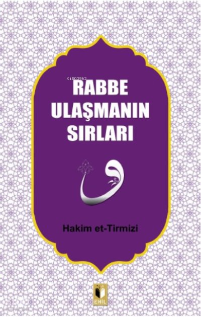 Rabbe Ulaşmanın Sırları - Hakim Et-tirmizi