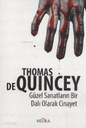 Güzel Sanatların Bir Dalı Olarak Cinayet - Thomas De Quincey