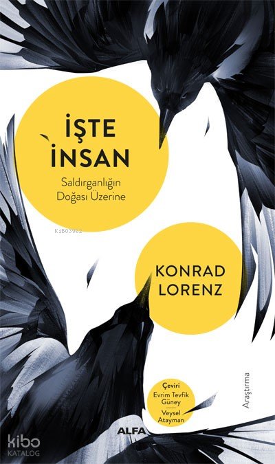 İşte İnsan Saldırganlığın Doğası Üzerine - Konrad Lorenz