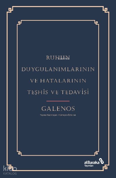 Ruhun Duygulanımlarının ve Hatalarının Teşhis ve Tedavisi - Galenos 