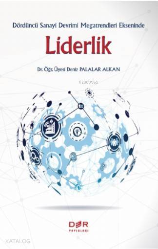Dördüncü Sanayi Devrimi Ekseninde Liderlik - Deniz Palalar Alkan