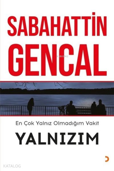 En Çok Yalnız Olmadığım Vakit Yalnızım - Sabahattin Gencal