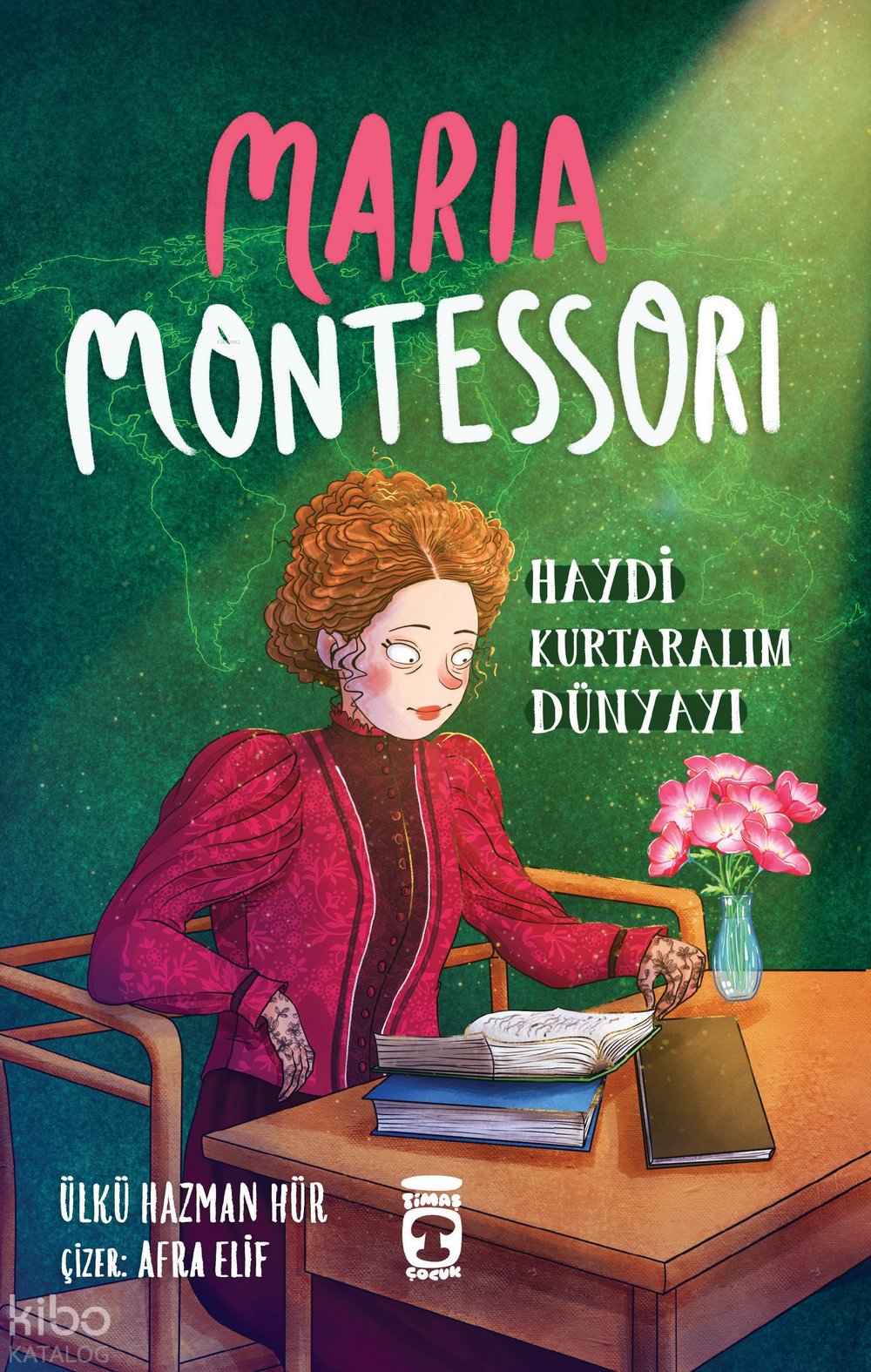 Maria Montessori - Haydi Kurtaralım Dünyayı 3 - Ülkü Hazman Hür