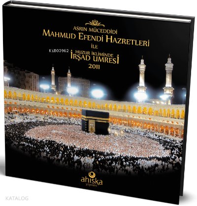 Mahmud Efendi Hazretleri ile Huzur İkliminde İrşad Umresi
