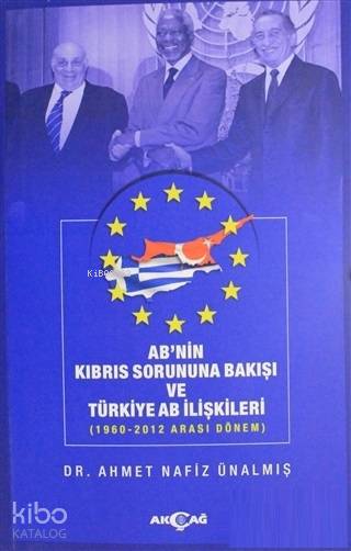 AB'nin Kıbrıs Sorununa Bakışı ve Türkiye AB İlişkileri