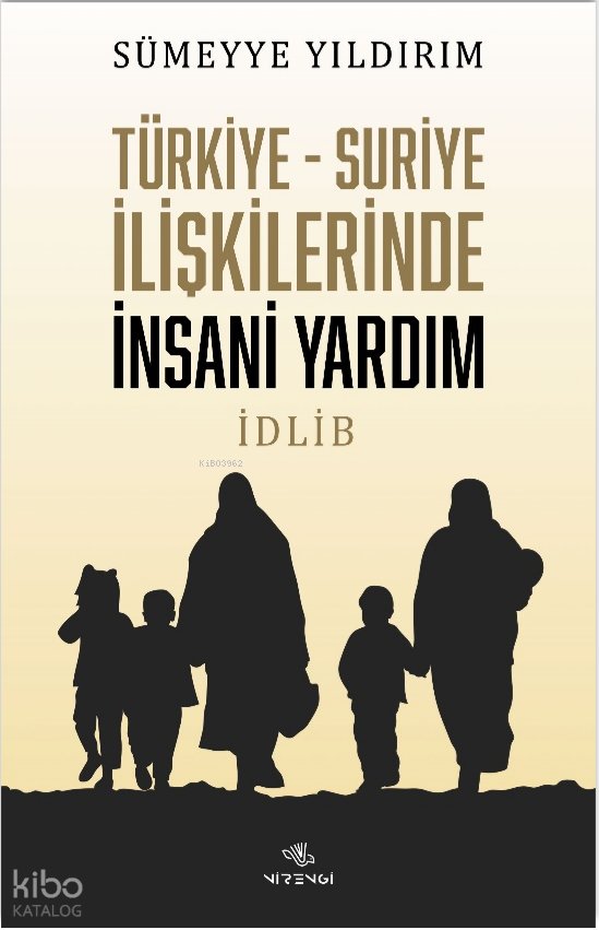 Türkiye-Suriye İlişkilerinde İnsani Yardım İdlib