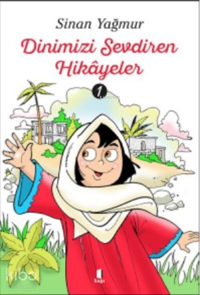 Dinimizi Sevdiren Hikâyeler 1 - Sinan Yağmur