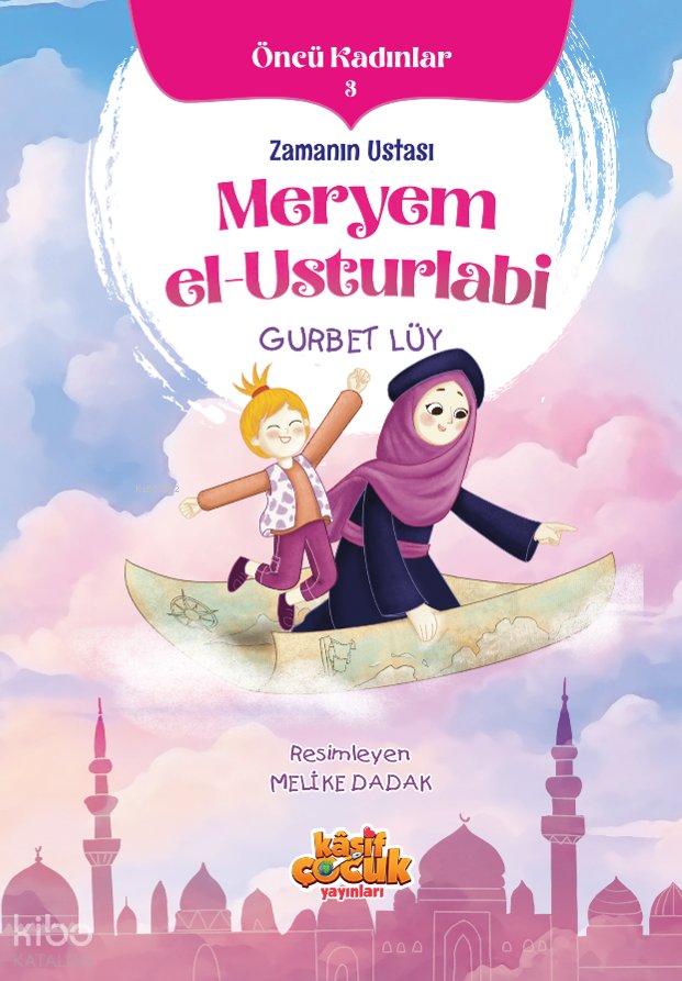 Zamanın Ustası Meryem el-Usturlabi - Gurbet Lüy