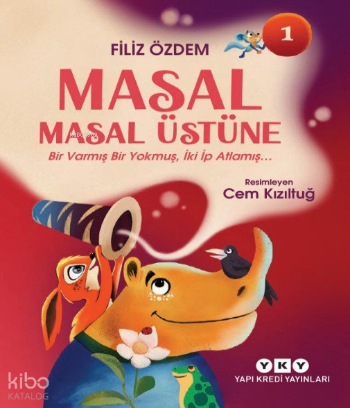Masal Masal Üstüne 1 – Bir Varmış Bir Yokmuş, İki İp Atlamış - Filiz Özdem