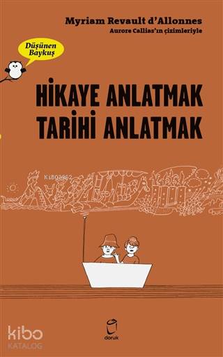 Hikaye Anlatmak Tarihi Anlatmak - Düşünen Baykuş - Myriam Revault Dallonnes