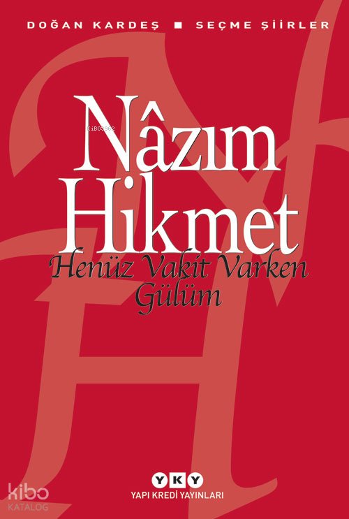 Henüz Vakit Varken Gülüm - Nâzım Hikmet Ran