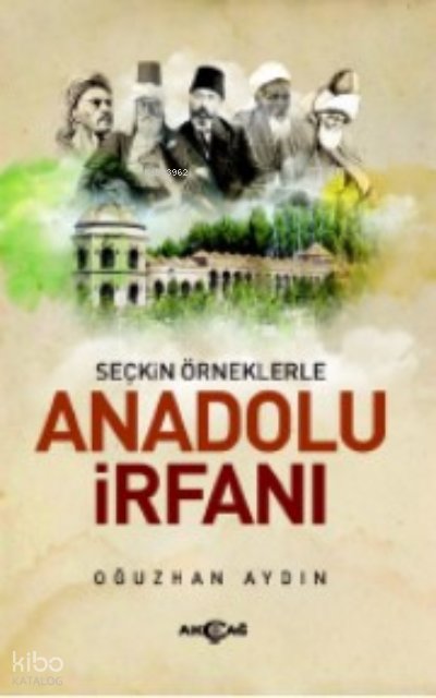 Seçkin Örneklerle Anadolu İrfanı