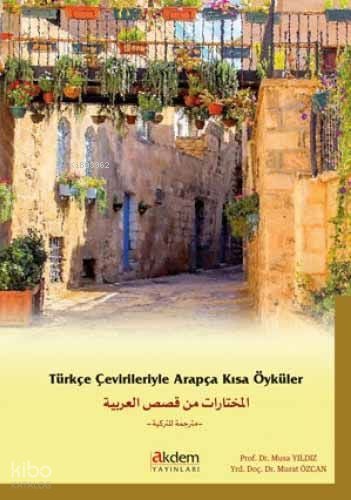 Türkçe Çevirileriyle Arapça Kısa Öyküler - Musa Yıldız