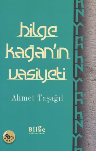 Bilge Kağan'ın Vasiyeti - Ahmet Taşağıl
