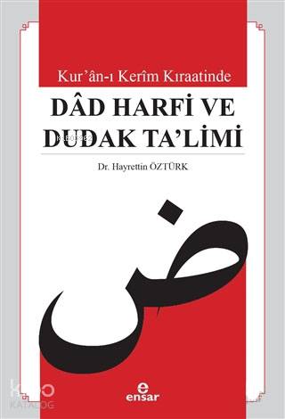 Kur'an-ı Kerim Kıraatinde Dad Harfi ve Dudak Ta'limi - Hayrettin Öztürk