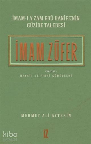İmam Züfer - İmam-ı A'zam Ebu Hanife'nin Güzide Talebesi