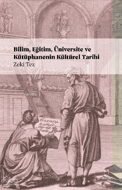 Bilim, Eğitim, Üniversite ve Kütüphanenin Kültürel Tarihi - Zeki Tez