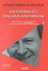 Modernliği Anlamlandırmak - Anthony Giddens