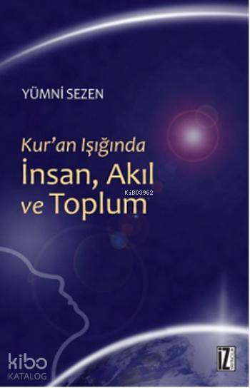 Kur'an Işığında İnsan, Akıl ve Toplum - Yümni Sezen