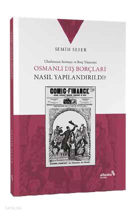 Osmanlı Dış Borçları Nasıl Yapılandırıldı?