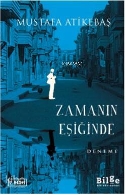 Zamanın Eşiğinde - Mustafa Atikebaş