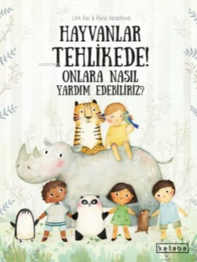 Hayvanlar Tehlikede! Onlara Nasıl Yardım Edebiliriz?