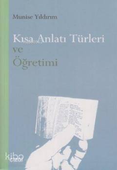 Kısa Anlatı Türleri ve Öğretimi - Munise Yıldırım