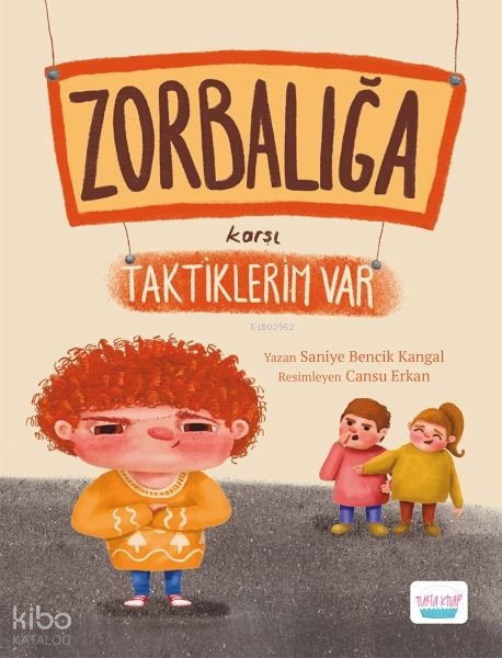 Zorbalığa Karşı Taktiklerim Var - Saniye Bencik Kangal