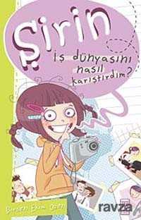 ŞİRİN - İŞ DÜNYASINI NASIL KARIŞTIRDIM