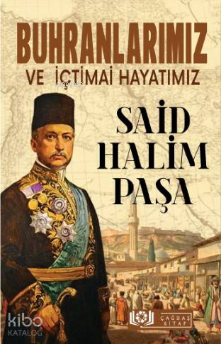 Buhranlarımız ve İçtimai Hayatımız - Said Halim Paşa
