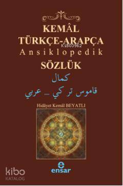 Kemal Türkçe Arapça Ansiklopedik Sözlük