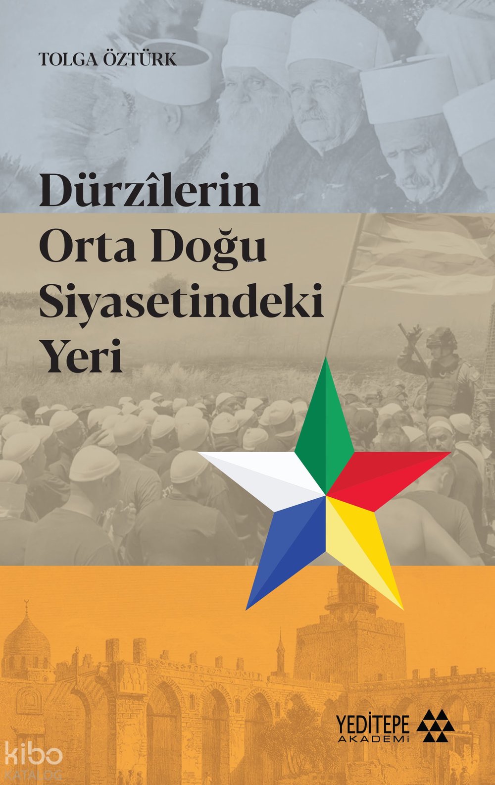 Dürzilerin Orta Doğu Siyasetindeki Yeri - Tolga Öztürk
