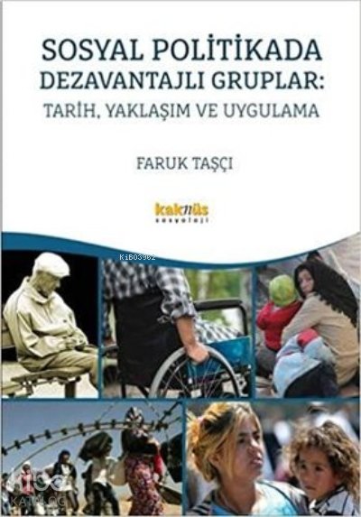 Sosyal Politikada Dezavantajlı Gruplar: Tarih, Yaklaşım ve Uygulama - Faruk Taşçı