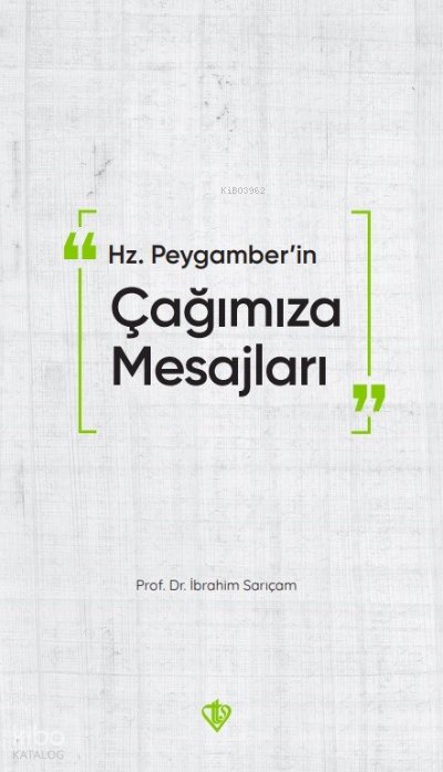 Hz. Peygamber’in Çağımıza Mesajları - İbrahim Sarıçam