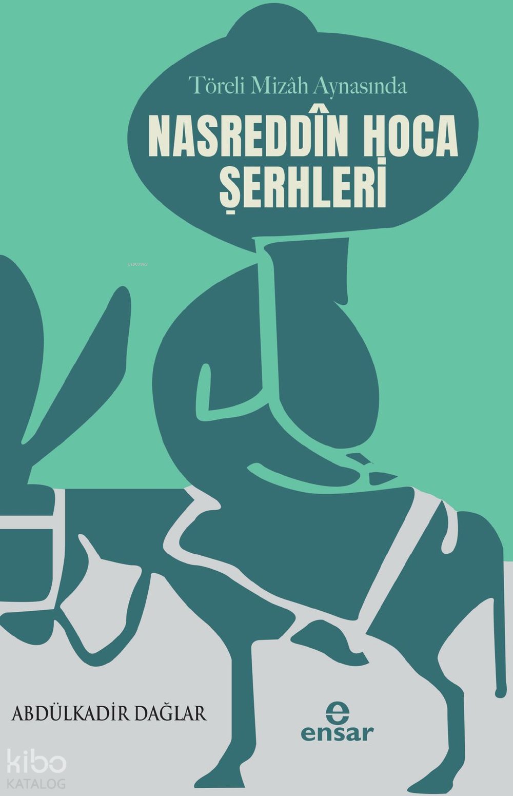 Töreli Mizah Aynasında Nasreddin Hoca Şerhleri - Abdülkadir Dağlar
