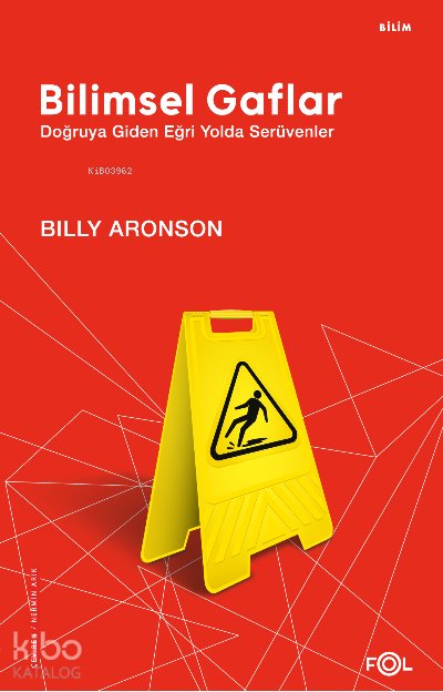 Bilimsel Gaflar –Doğruya Giden Eğri Yolda Serüvenler–