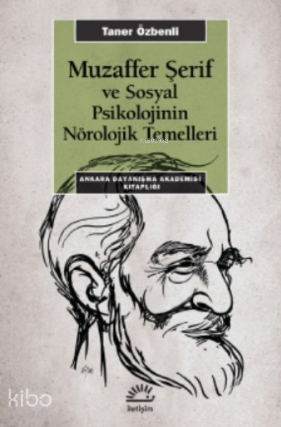 Muzaffer Şerif ve Sosyal Psikolojinin Nörolojik Temelleri