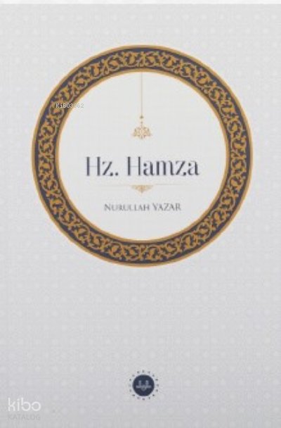 Hz. Hamza - Nurullah Yazar