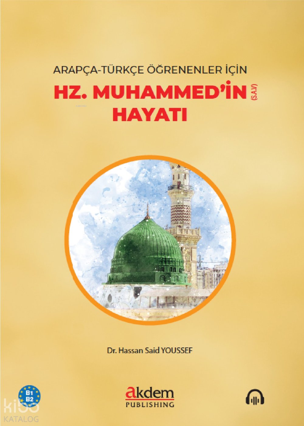 Arapça-Türkçe Öğrenenler için Hz. Muhammed’in (S.a.v) Hayatı (B1-B2) - Hassan Abdulkader Said Youssef