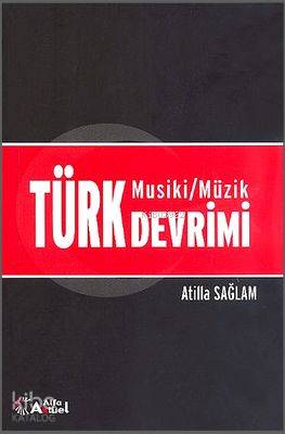 Türk Musiki/Müzik Devrimi - Atilla Sağlam