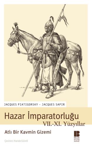 Hazar İmparatorluğu VII. - XI. Yüzyıllar Atlı Bir Kavmin Gizemi