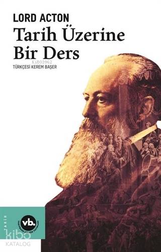 Tarih Üzerine Bir Ders - Lord Acton
